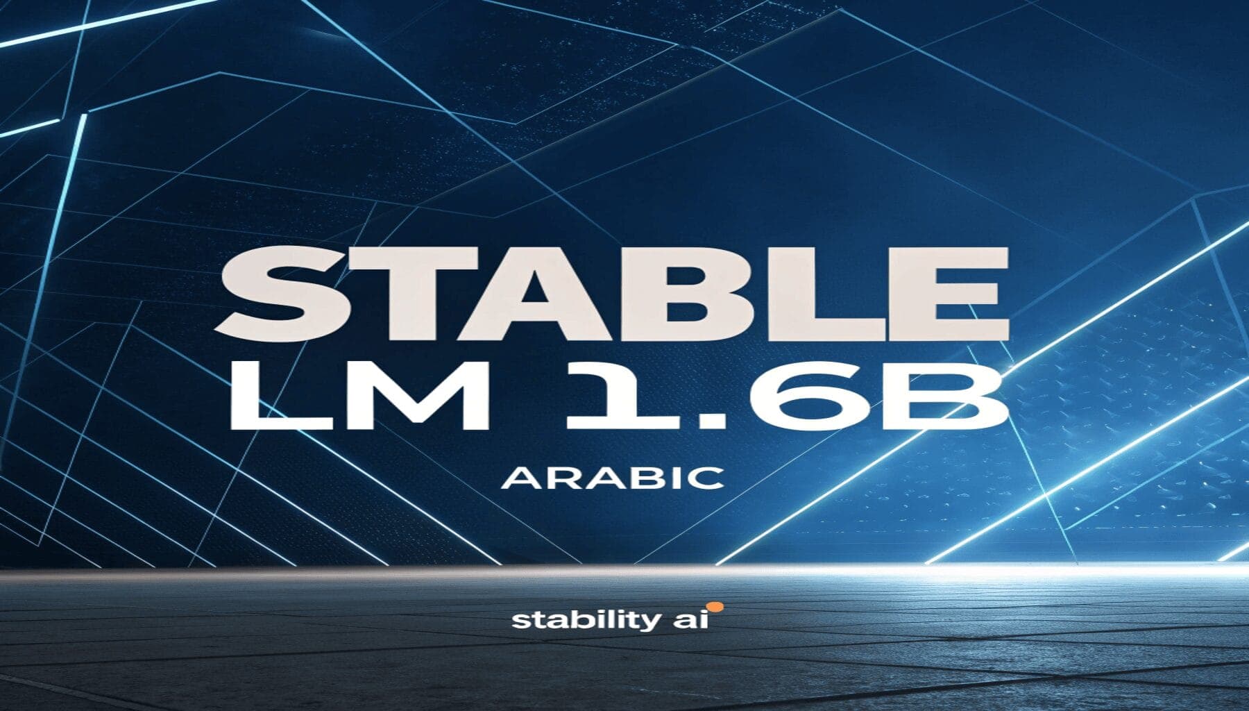 نموذج Arabic Stable LM 1.6B - نموذج لغوي متقدم للغة العربية من تطوير Stability AI